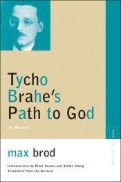 book cover of Tycho Brahe's Path to God: A Novel (Avant-Garde & Modernism Collection) by Max Brod