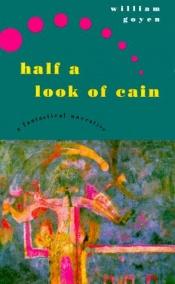 book cover of Half a Look of Cain: A Fantastical Narrative by Charles William Goyen