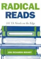 book cover of Radical reads : 101 YA novels on the edge by Joni Richards Bodart