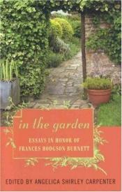 book cover of In the garden : essays in honor of Frances Hodgson Burnett by Angelica Shirley Carpenter