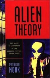 book cover of Alien Theory: The Alien as Archetype in the Science Fiction Short Story by Patricia- Monk