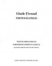 book cover of Gisele Freund: Photographer by Gisèle Freundová