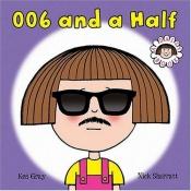 book cover of 006 and a Half: A Daisy Book (Daisy Books) by Kes Gray