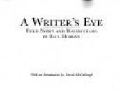 book cover of A Writer's Eye: Field Notes and Watercolors by Paul Horgan