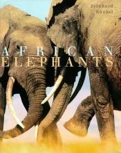 book cover of African Elephants by Reinhard Kunkel