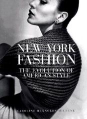 book cover of New York fashion : the evolution of American style by Caroline Rennolds Milbank