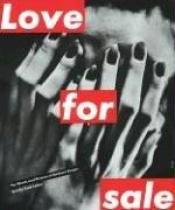 book cover of Love for sale : the words and pictures of Barbara Kruger by Kate Linker