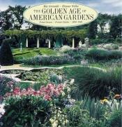 book cover of The Golden Age of American Gardens: Proud Owners * Private Estates 1890-1940 by Mac Griswold