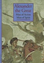 book cover of Alexander the Great: man of action, man of spirit by Pierre Briant