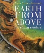 book cover of Earth from above for young readers by 얀 아르튀스 베르트랑