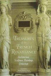 book cover of Treasures of the French Renaissance by Ivan Cloulas