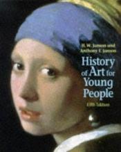 book cover of History of Art for Young People by H. W. Janson