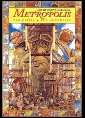 book cover of Metropolis: Ten Cities, Ten Centuries by Albert Lorenz