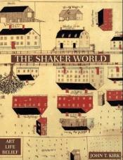 book cover of The shaker world by John T. Kirk