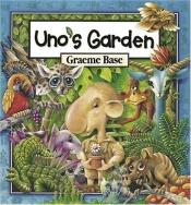 book cover of Uno's garden (Loc: Environmental Awareness) by Graeme Base