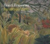 book cover of Henri Rousseau: Jungles in Paris by Claire Freches