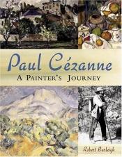 book cover of Paul Cezanne : A Painter's Journey by Robert Burleigh