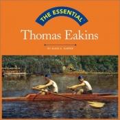 book cover of The Essential: Thomas Eakins (Essential (Harry N. Abrams)) by Alice A Carter