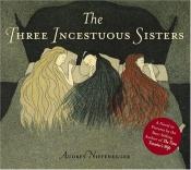book cover of The Three Incestuous Sisters by Audrey Niffenegger