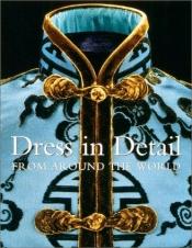 book cover of Dress in detail from around the world by Verity Wilson