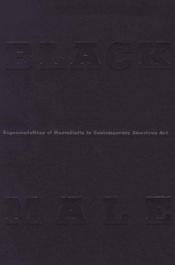 book cover of Black Male: Representations of Masculinity in Contemporary American Art by Thelma Golden