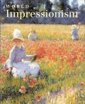 book cover of World Impressionism by Norma Broude