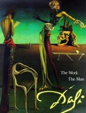 book cover of Salvador Dali: The Work the Man by Robert Descharnes