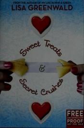 book cover of Sweet Treats & Secret Crushes by Lisa Greenwald