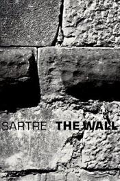 book cover of The Wall: and Other Stories by Jean-Paul Sartre