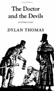 book cover of THE DOCTOR AND THE DEVILS And Other Scripts by Dylan Thomas (1966 1st printing New Directions Publishing edition Hardcover 229 pages.) by Ντίλαν Τόμας