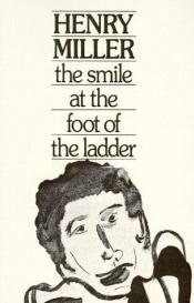 book cover of The smile at the foot of the ladder by Генрі Міллер