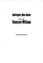 book cover of Androgyne, mon amour by Tennessee Williams
