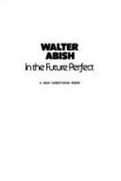 book cover of In the future perfect by Walter Abish