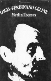 book cover of Louis-Ferdinand Céline by Merlin Thomas