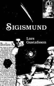 book cover of Sigismund : af en polsk barokfyrstes erindringer by Lars Gustafsson