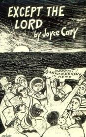 book cover of Except the Lord by Joyce Cary