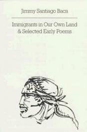 book cover of Immigrants in our own land & selected early poems by Jimmy Santiago Baca