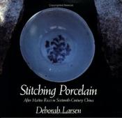 book cover of Stitching Porcelain: After Matteo Ricci in 16th Century China (New Directions Paperbook) by Deborah Larsen