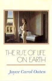book cover of The rise of life on earth by Joyce Carol Oatesová