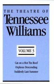 book cover of The Theatre of Tennessee Williams: "Cat on a Hot Tin Roof", "Orpheus Descending", "Suddenly Last Summer" (New Directions by Tennessee Williams