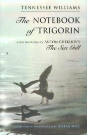 book cover of The Notebook of Trigorin by Тенеси Вилијамс