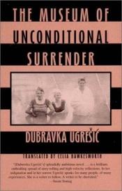 book cover of The Museum of Unconditional Surrender by Dubravka Ugrešić