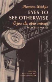 book cover of Ojos de otro mirar by Homero Aridjis