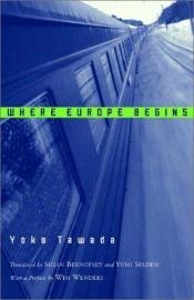 book cover of Where Europe Begins by Yoko Tawada