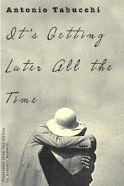 book cover of It's getting later all the time : a novel in the form of letters by 安东尼奥·塔布其