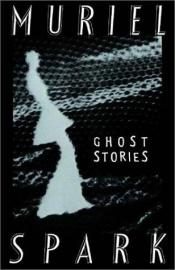 book cover of The ghost stories of Muriel Spark by Muriel Spark