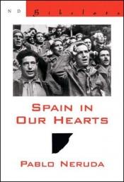 book cover of Spain in Our Hearts by Пабло Неруда