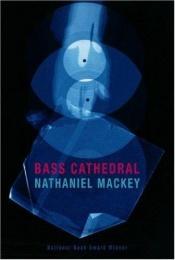 book cover of Bass Cathedral by Nathaniel Mackey