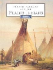 book cover of Francis Parkman and the Plains Indians by Francis Parkman