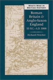 book cover of Who's who in Roman Britain and Anglo-Saxon England by Richard A. Fletcher